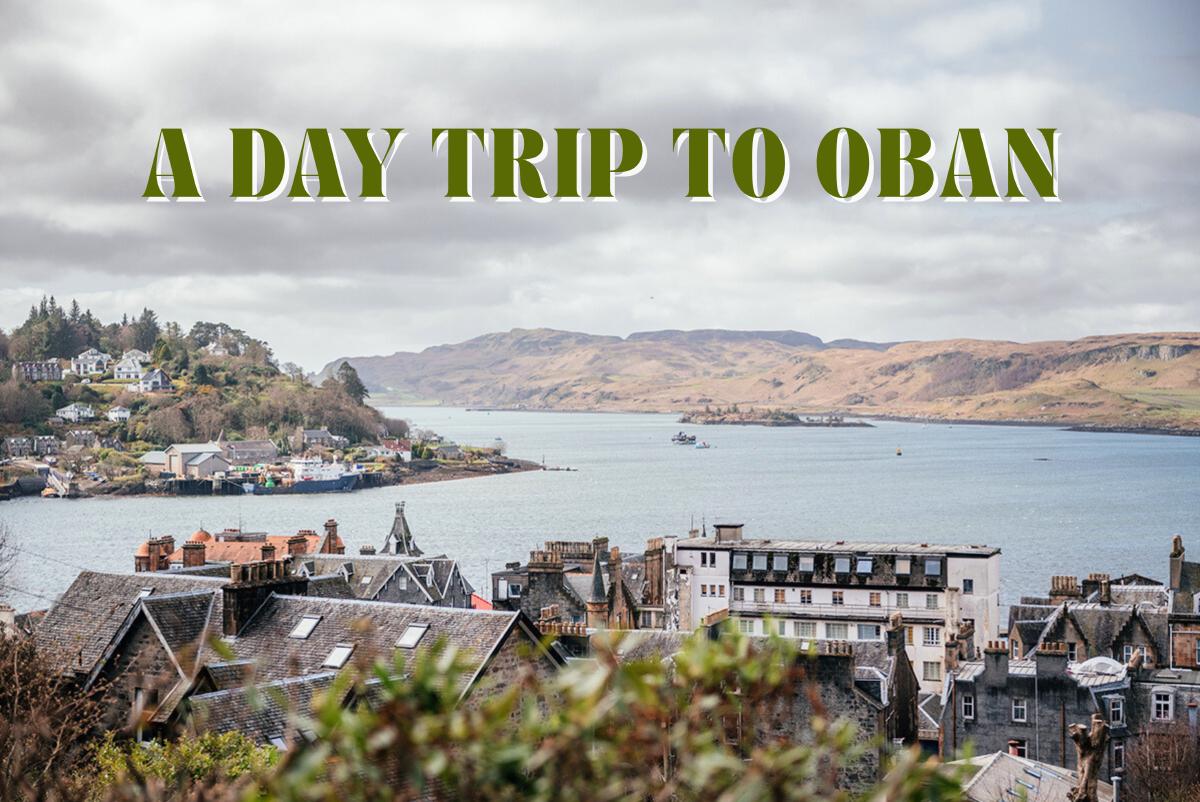 A Day Trip to Oban: Scotland’s Coastal Gem by Rail